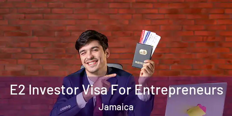  E2 Investor Visa For Entrepreneurs Jamaica