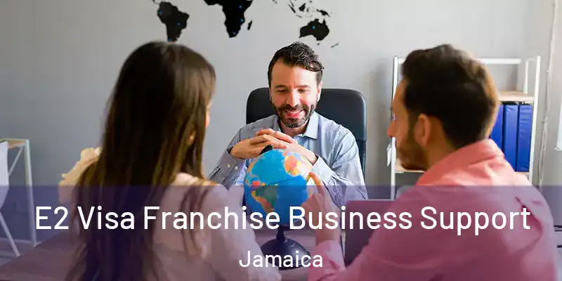  E2 Visa Franchise Business Support Jamaica