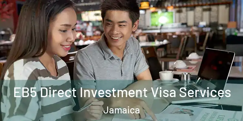  EB5 Direct Investment Visa Services Jamaica