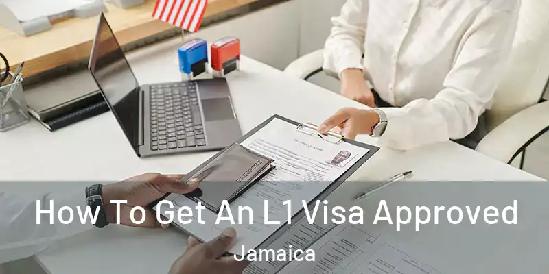  How To Get An L1 Visa Approved Jamaica