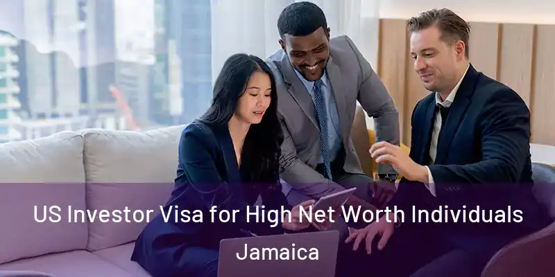  US Investor Visa for High Net Worth Individuals Jamaica